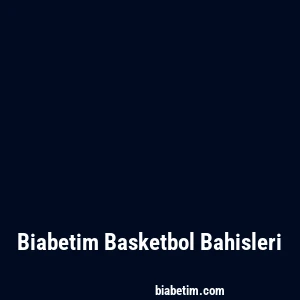 Biabetim Basketbol Bahisleri