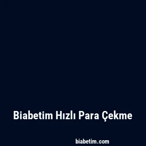 Biabetim Hızlı Para Çekme