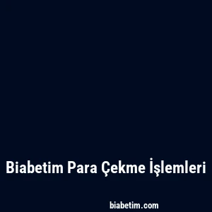 Biabetim Para Çekme İşlemleri